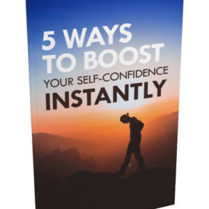 5 ways to boost your self confidence instantly